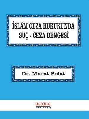 cover image of İslâm Ceza Hukukunda Suç-Ceza Dengesi